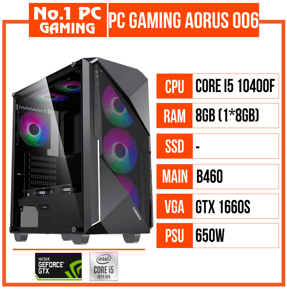 PC GAMING AORUS 006 (i5 10400F/B460/8GB RAM/GTX 1660 SUPER/650W/TẢN CR1000/RGB)