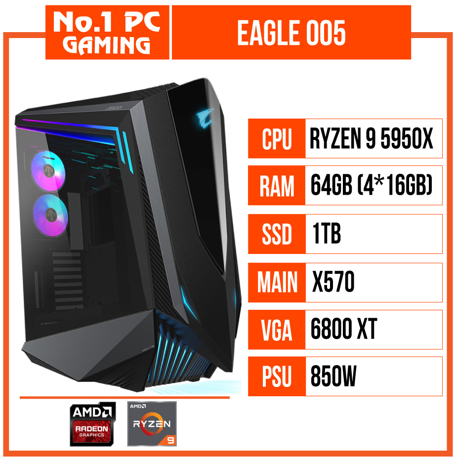 PC GAMING EAGLE  005 (R9 5950X/X570/64GB RAM/1TB SSD/6800XT/850W/TẢN GIGABYTE AORUS)